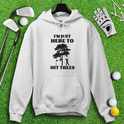 Just Here To Hit Trees Hoodie