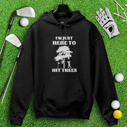 Just Here To Hit Trees Hoodie