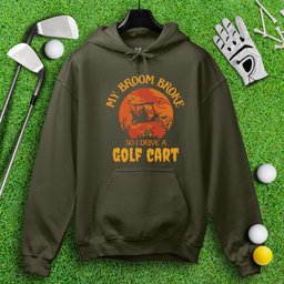 Broom Broke, Drive A Golf Cart Hoodie