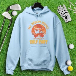 Broom Broke, Drive A Golf Cart Hoodie