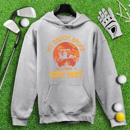 Broom Broke, Drive A Golf Cart Hoodie