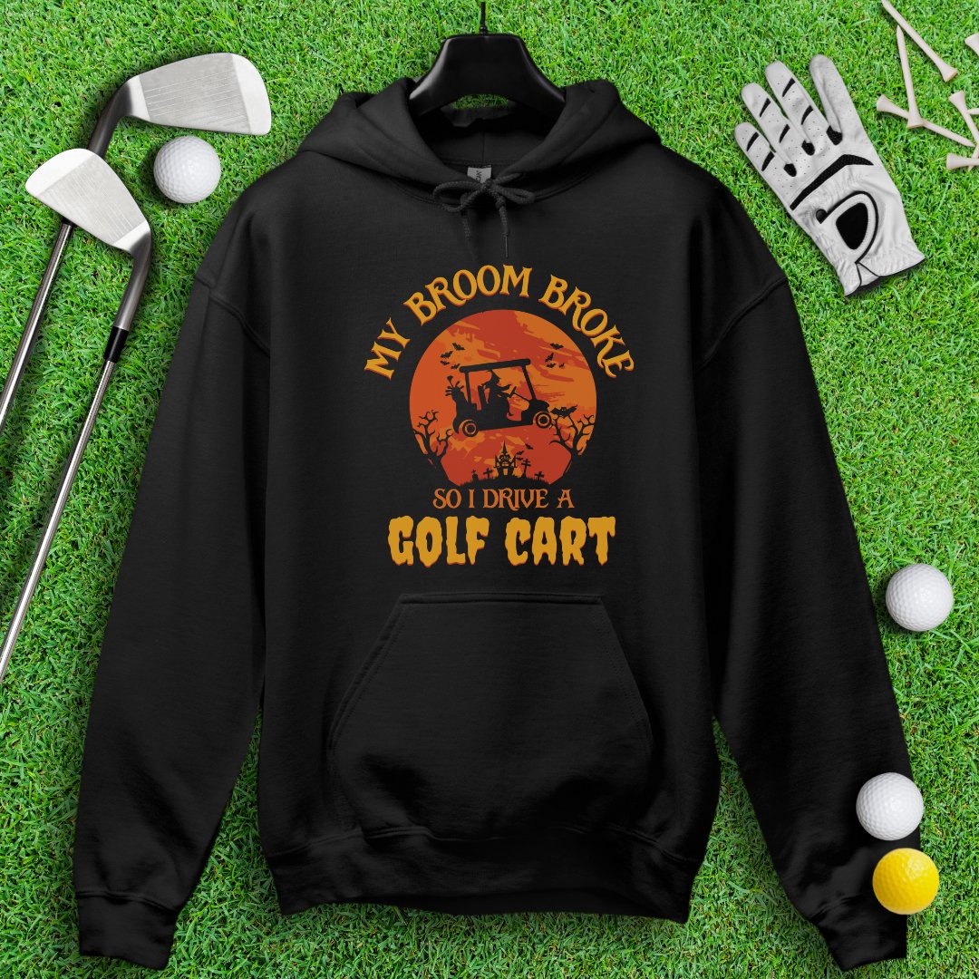 Broom Broke, Drive A Golf Cart Hoodie