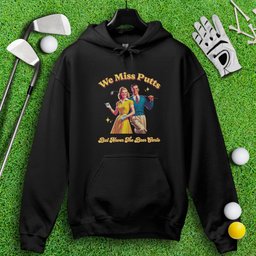 Miss Putts But Not Beer Carts Hoodie