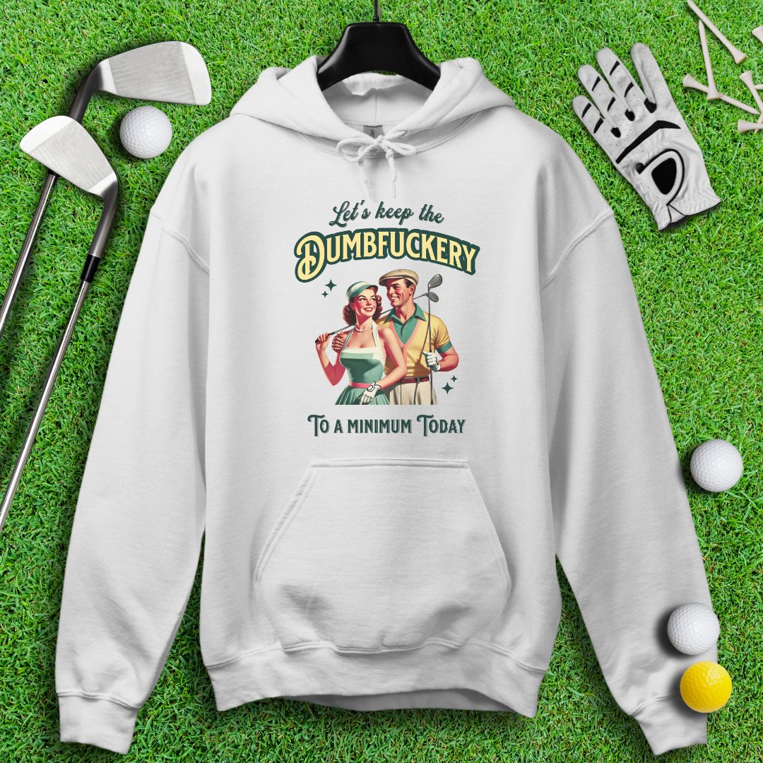 Keep the Dumbfuckery to a Minimum Hoodie