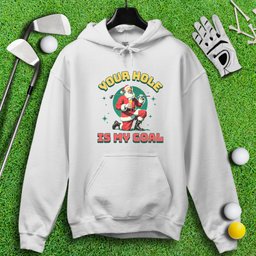 Your Hole Is My Goal Hoodie