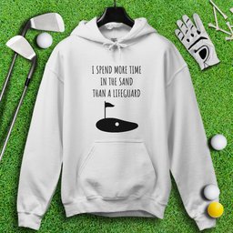 I Spend More Time In The Sand Than Lifeguard Hoodie