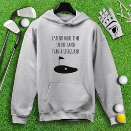 I Spend More Time In The Sand Than Lifeguard Hoodie