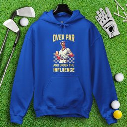 Over Par Under Influence Hoodie