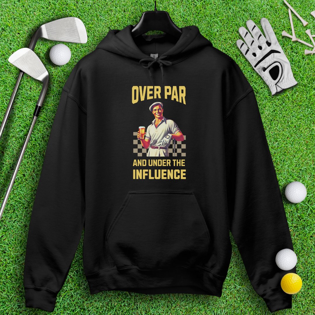 Over Par Under Influence Hoodie