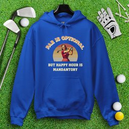 Happy Hour is Mandatory Hoodie