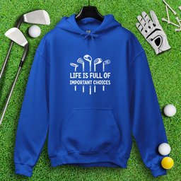 Life Is Full of Important Choices Hoodie