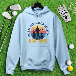 Wish My Golf Buddy Had Paws Hoodie