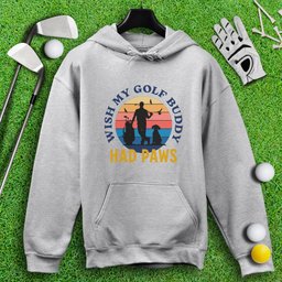 Wish My Golf Buddy Had Paws Hoodie