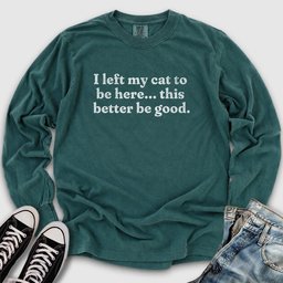 This Better Be Good Long Sleeve Tee