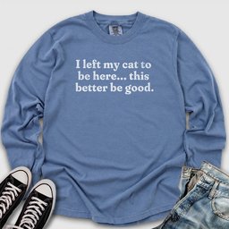 This Better Be Good Long Sleeve Tee