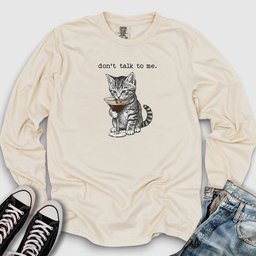 Don't Talk To Me Long Sleeve Tee