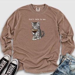 Don't Talk To Me Long Sleeve Tee