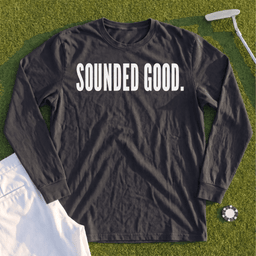 SOUNDED GOOD Long Sleeve Tee