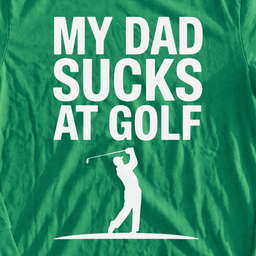 My Dad Sucks At Golf Long Sleeve Tee