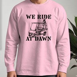 We Ride At Dawn Cart Long Sleeve Tee