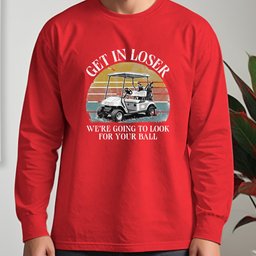 Get In Loser Long Sleeve Tee