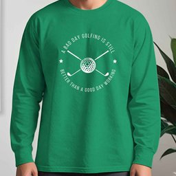 A Bad Day Golfing Long Sleeve Tee
