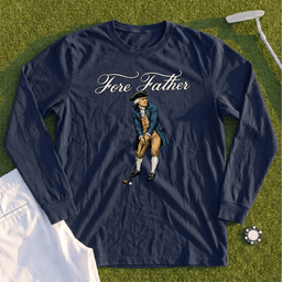 Fore Father Long Sleeve Tee