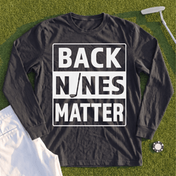 Back Nines Matter Long Sleeve Tee