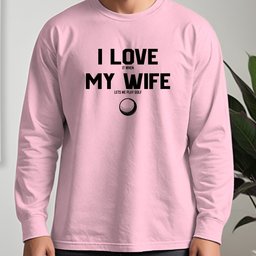 I Love My Wife Long Sleeve Tee