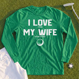 I Love My Wife Long Sleeve Tee