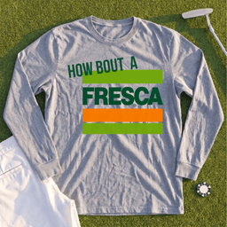 How About A Fresca Long Sleeve Tee
