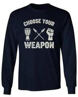 Choose Your Weapon Long Sleeve