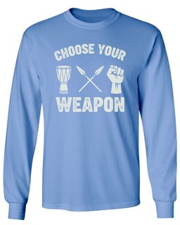 Choose Your Weapon Long Sleeve