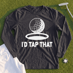 I'd Tap That Long Sleeve Tee
