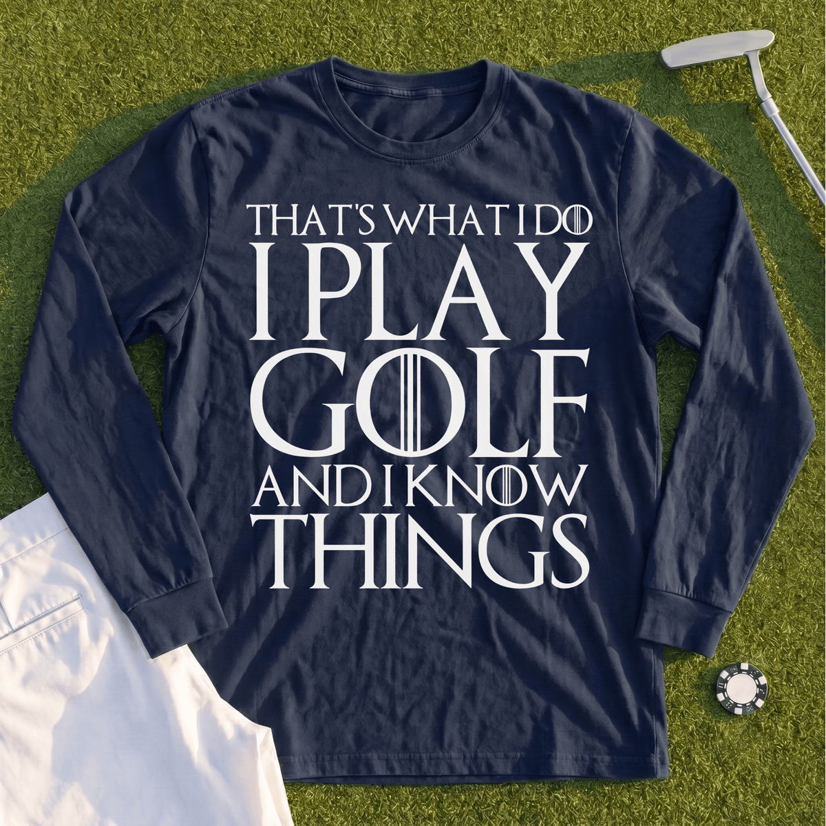 I Play Golf And Know Things Long Sleeve Tee
