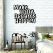 Make Your Dreams Happen - Metal Wall Art Motivational Metal Wall Decor Metal Home Signs Housewarming Gift Home Decor