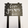 Love Grows Here Metal Garden Sign With Stakes - Steel Yard Art