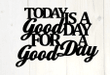 Today Is A Good Day For A Good Day Custom Metal Sign Metal Monogram House Warming Gift Metal Word Wall Art House Warming