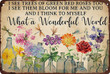 What a Wonderful World I See Trees of Green Red Roses Too Flowers Tin Sign Vintage Wall Decoration Home Garden Cafes Kitchen Art Metal Sign