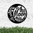 Love You To The Moon And Back Circle Metal Sign Outdoor Decor Gift For Couple Gift For Husband Love Metal Sign s