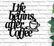 Life Begins After Coffee Wall Hanging Metal Coffee Sign Kitchen Decor Coffee Bar Sign Farmhouse Decor Coffee Lover