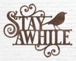 Stay Awhile Sign Stay Awhile Metal Sign Metal Welcome Sign Outdoor Welcome Sign Welcome Sign Front Door Outdoor Bird