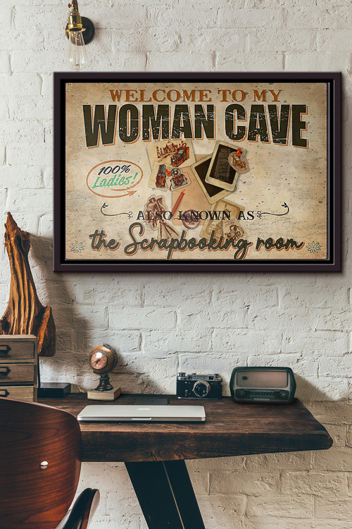 Welcome To My Woman Cave Also Known As The Scrapbooking Room Poster n Framed Matte Canvas