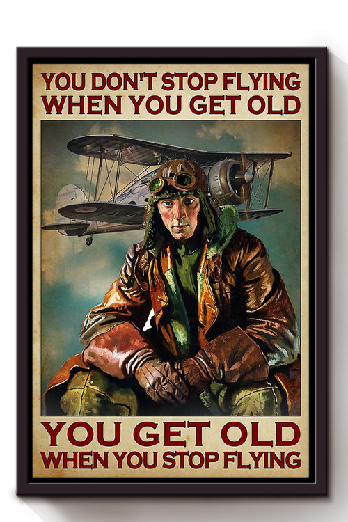 You Dont Stop Flying When You Get Old Sport Aircraft Pilot Wall Art Gift For Airplane Lover Retired Pilot Captain Framed Canvas Framed Prints, Canvas Paintings