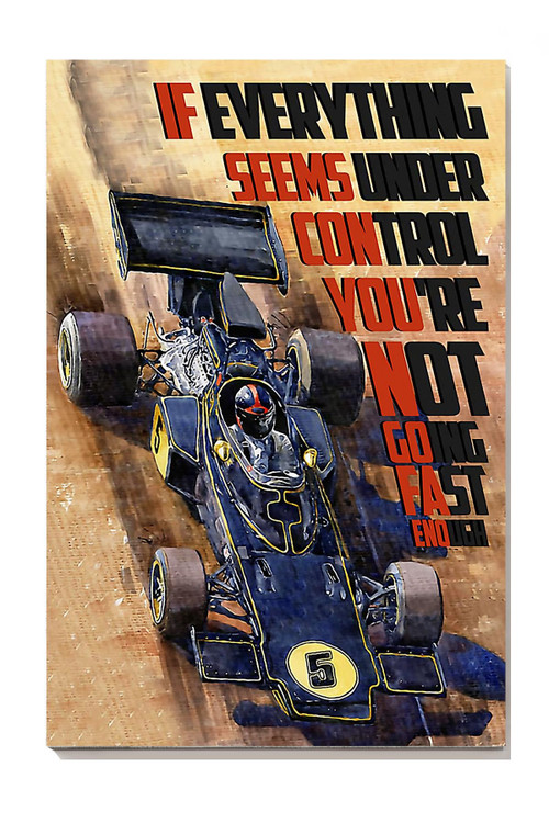 If Everything Seems Under Control Youre Not Going Fast Enough Racing Car Wall Art For Racer Formula 1 Home Decor Canvas Gallery Painting Wrapped Canvas Framed Gift Idea Framed Prints, Canvas Paintings
