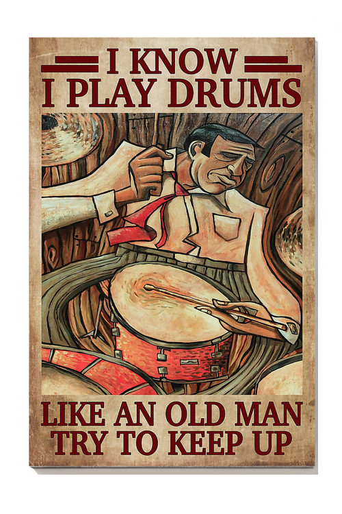 I Play Drums Like An Old Man Try To Keep Up Drummer Wall Art For Music Lover Music Studio Decor Canvas Gallery Painting Wrapped Canvas Framed Gift Idea Framed Prints, Canvas Paintings