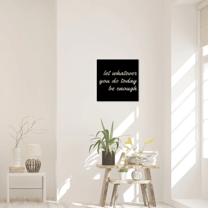 Let Whatever You Do Today Be Enough Sign Motivational Wall Decor Metal Script Quote Sign Inspirational Gifts Square
