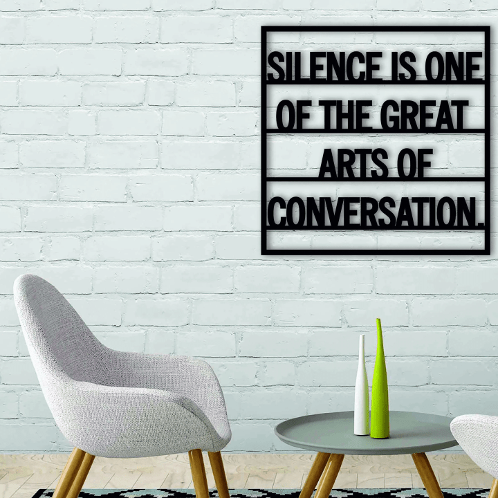 Silence Is One Of The Great Arts Of Conversation Metal Wall Art Signs With Sayings Inspirational Quotes Motivational