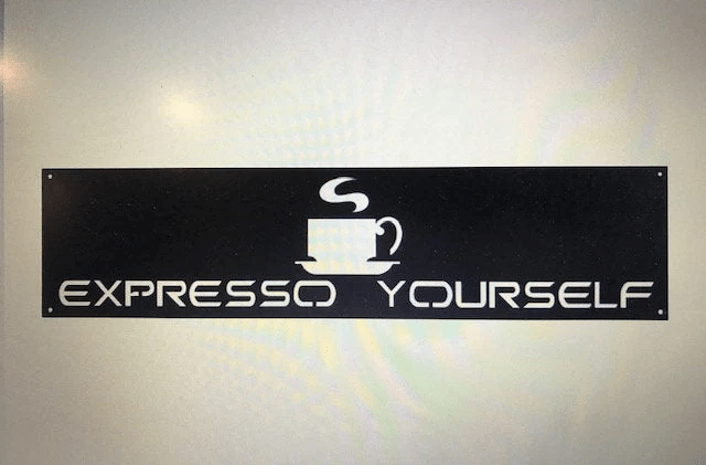 Metal Expresso Yourself Sign Metal Wall Art Metal House Sign