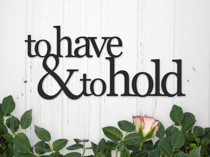 To Have And To Hold Wedding Sign Metal Wall Art Outdoor Wedding Decor Wedding Quote Wedding Gift Wedding Decoration